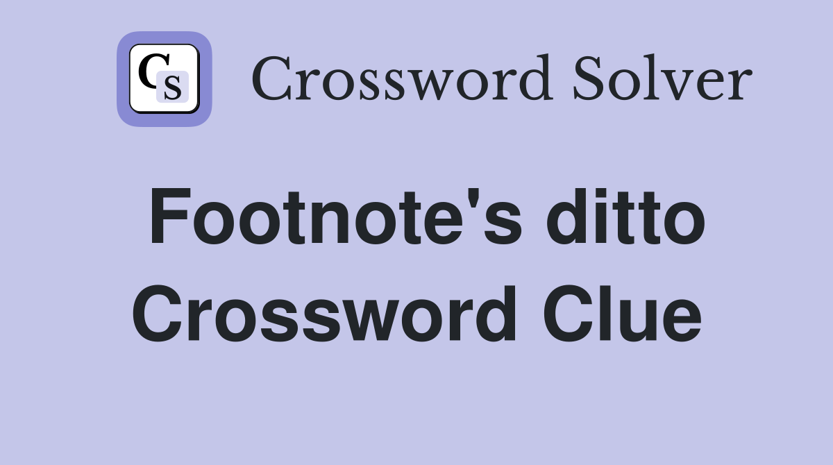 Footnote's ditto Crossword Clue