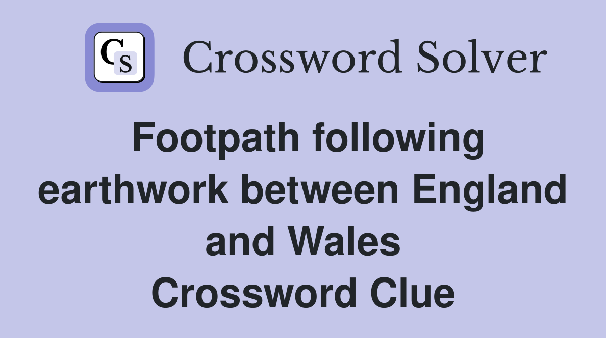 Footpath following earthwork between England and Wales Crossword Clue