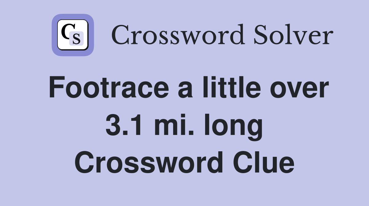 Footrace a little over 3.1 mi. long Crossword Clue