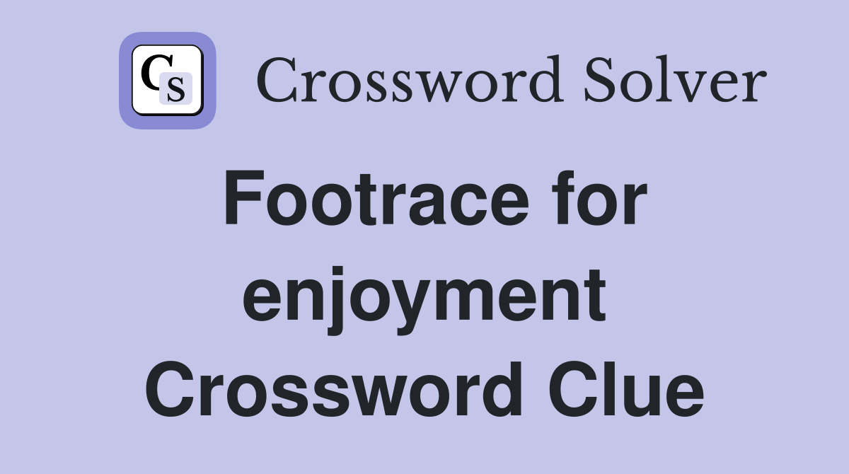 Footrace for enjoyment Crossword Clue