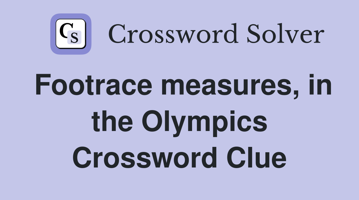 Footrace measures, in the Olympics Crossword Clue