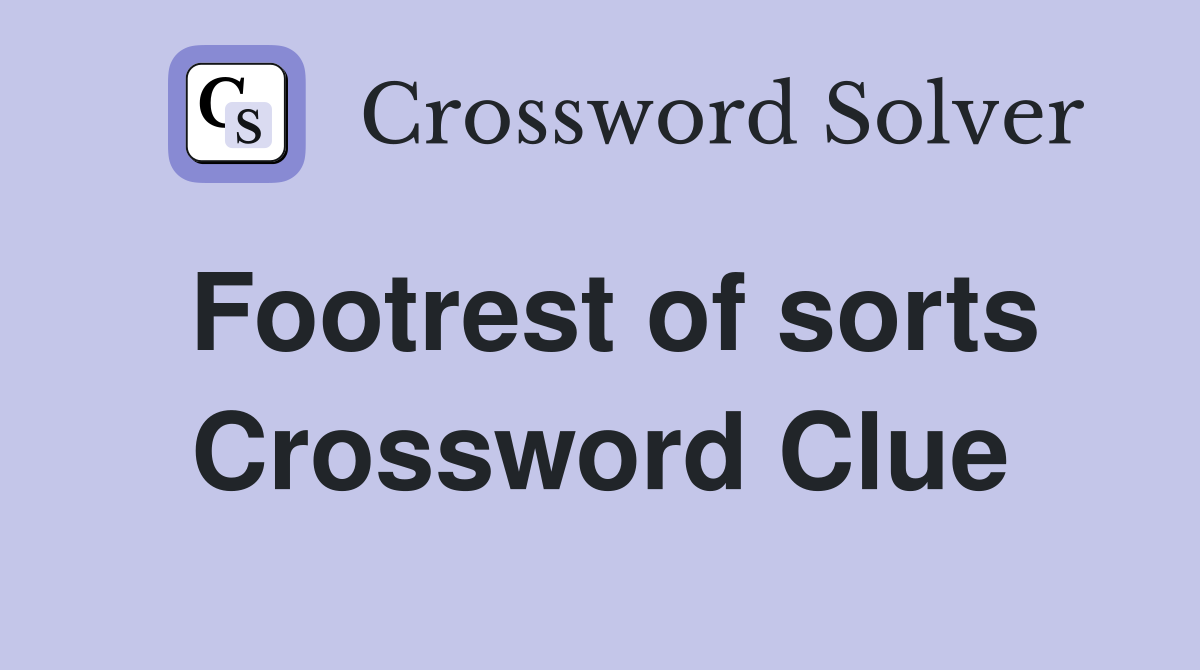 Footrest of sorts Crossword Clue