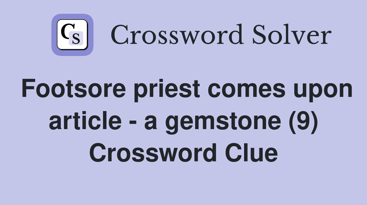 Footsore priest comes upon article - a gemstone (9) Crossword Clue