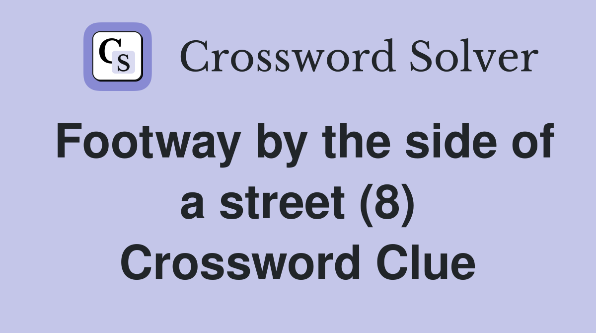 Footway by the side of a street (8) Crossword Clue