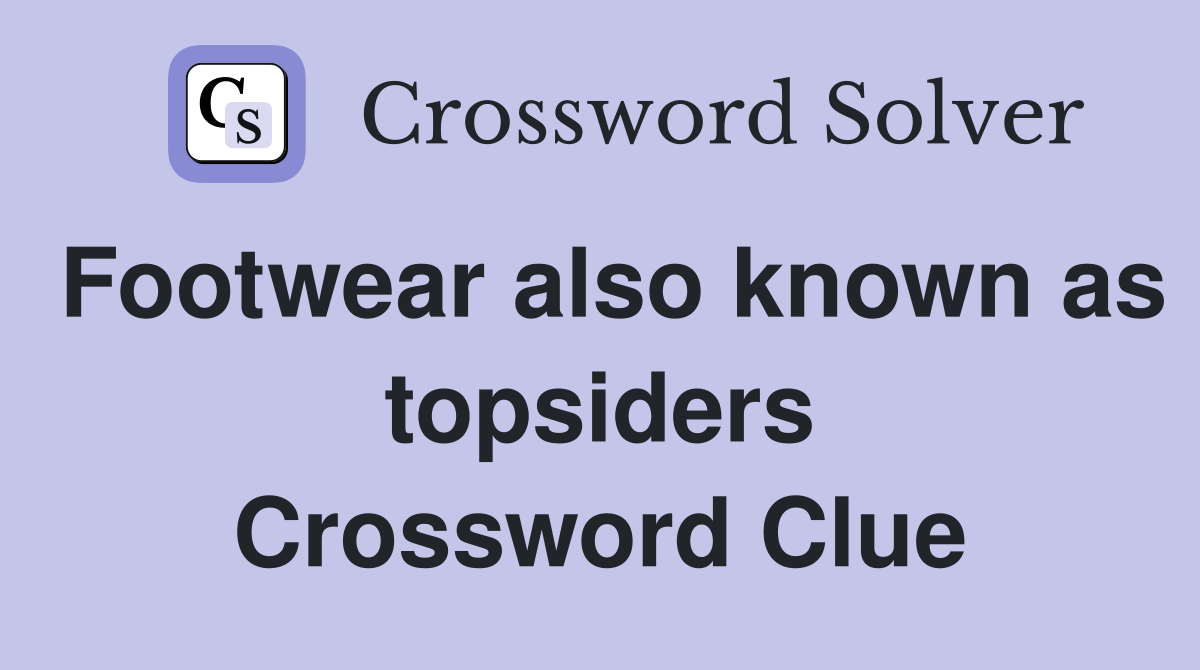 Footwear also known as topsiders Crossword Clue