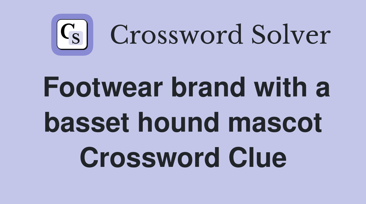 Footwear brand with a basset hound mascot Crossword Clue