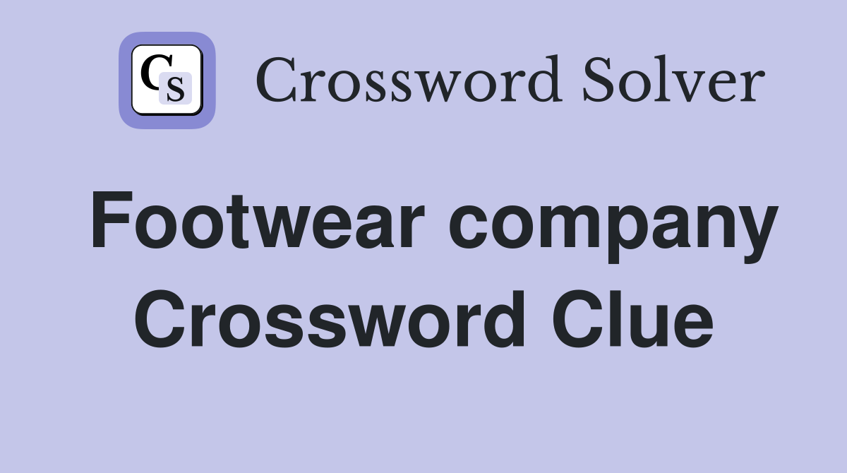 Footwear company Crossword Clue