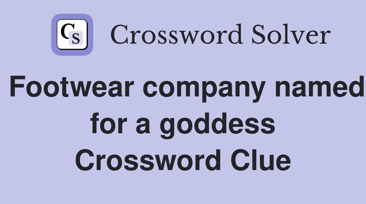 Footwear company named for a goddess Crossword Clue