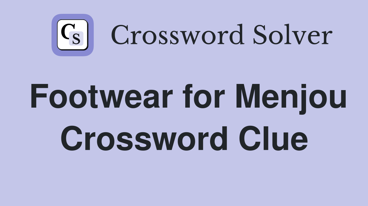 Footwear for Menjou Crossword Clue
