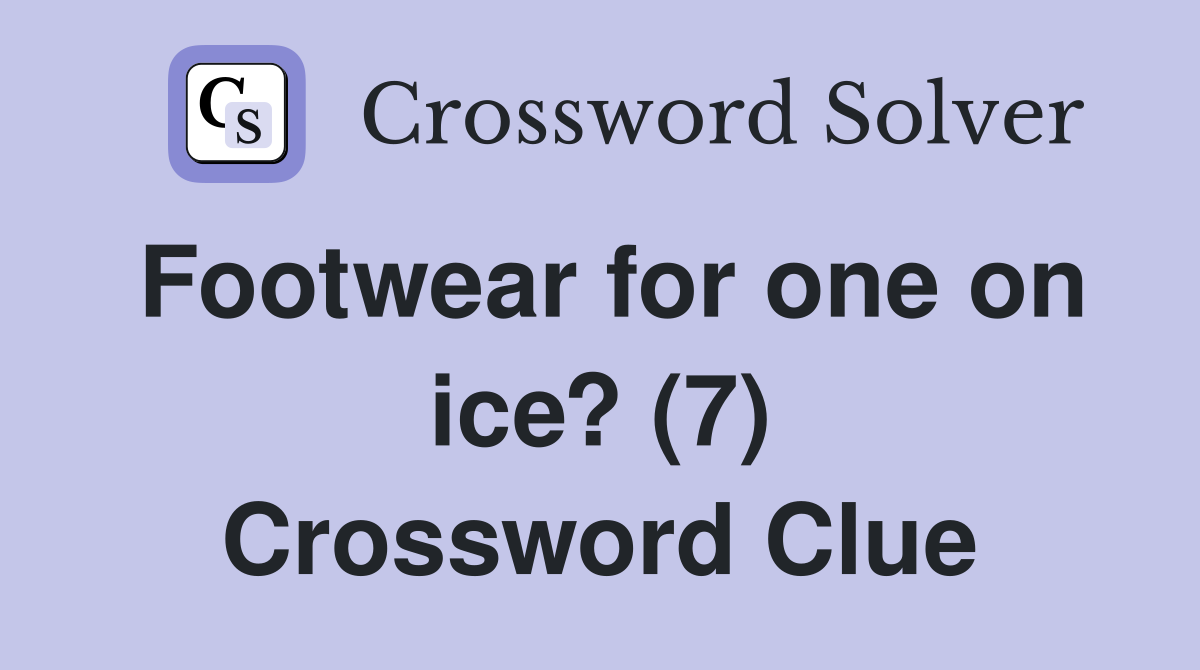 Footwear for one on ice? (7) Crossword Clue