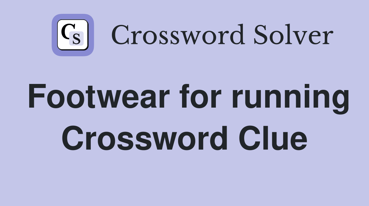 Footwear for running Crossword Clue