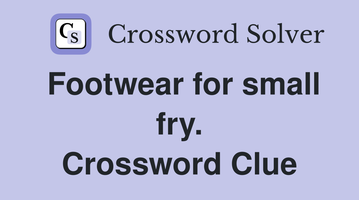 Footwear for small fry. Crossword Clue