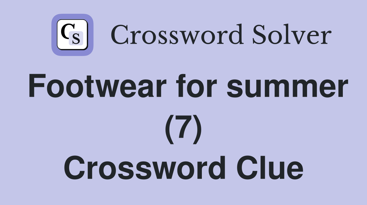 Footwear for summer (7) Crossword Clue