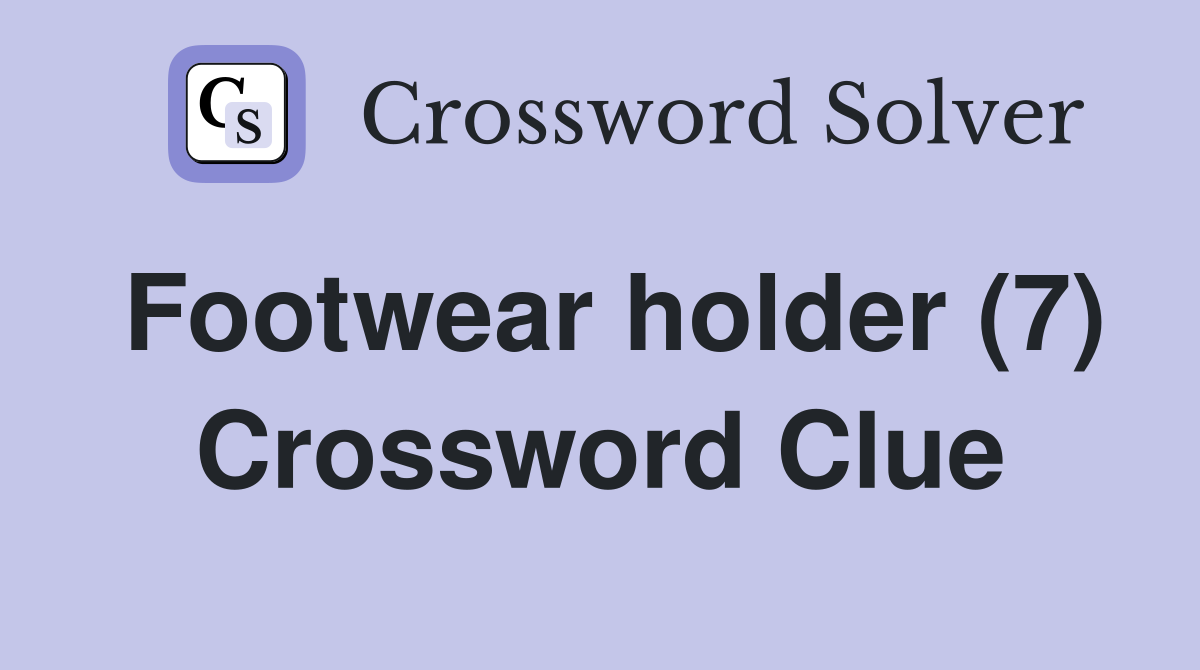 Footwear holder (7) Crossword Clue