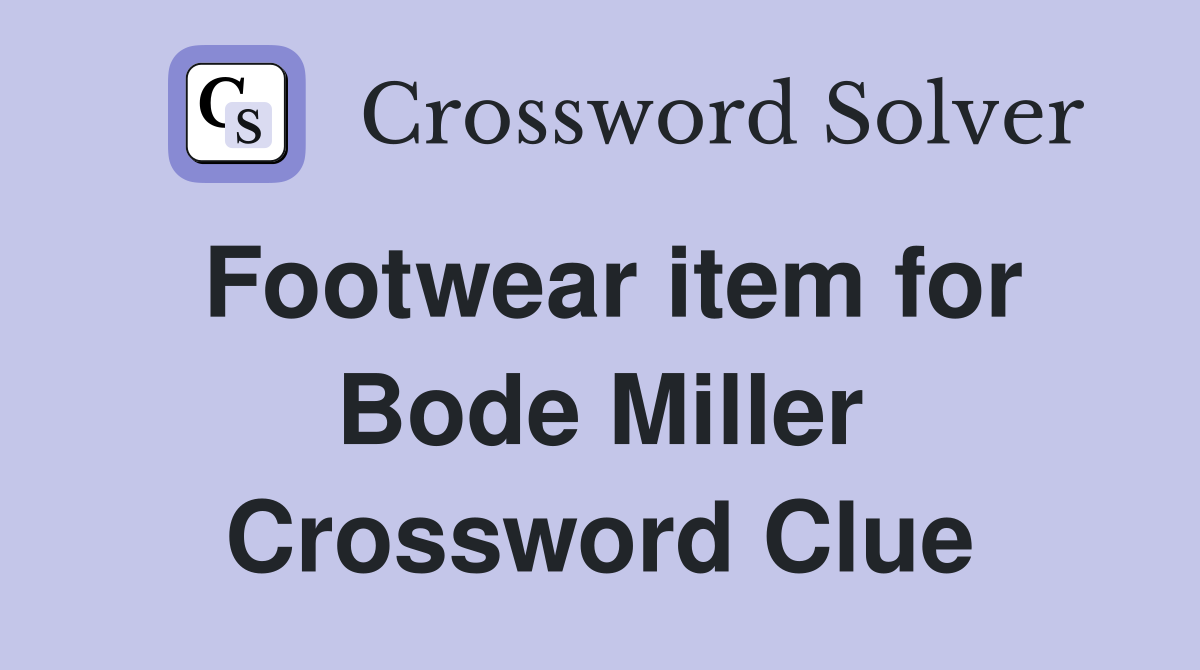 Footwear item for Bode Miller Crossword Clue