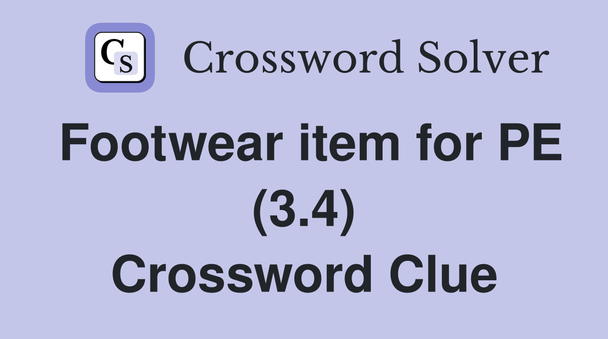Footwear item for PE (3.4) Crossword Clue
