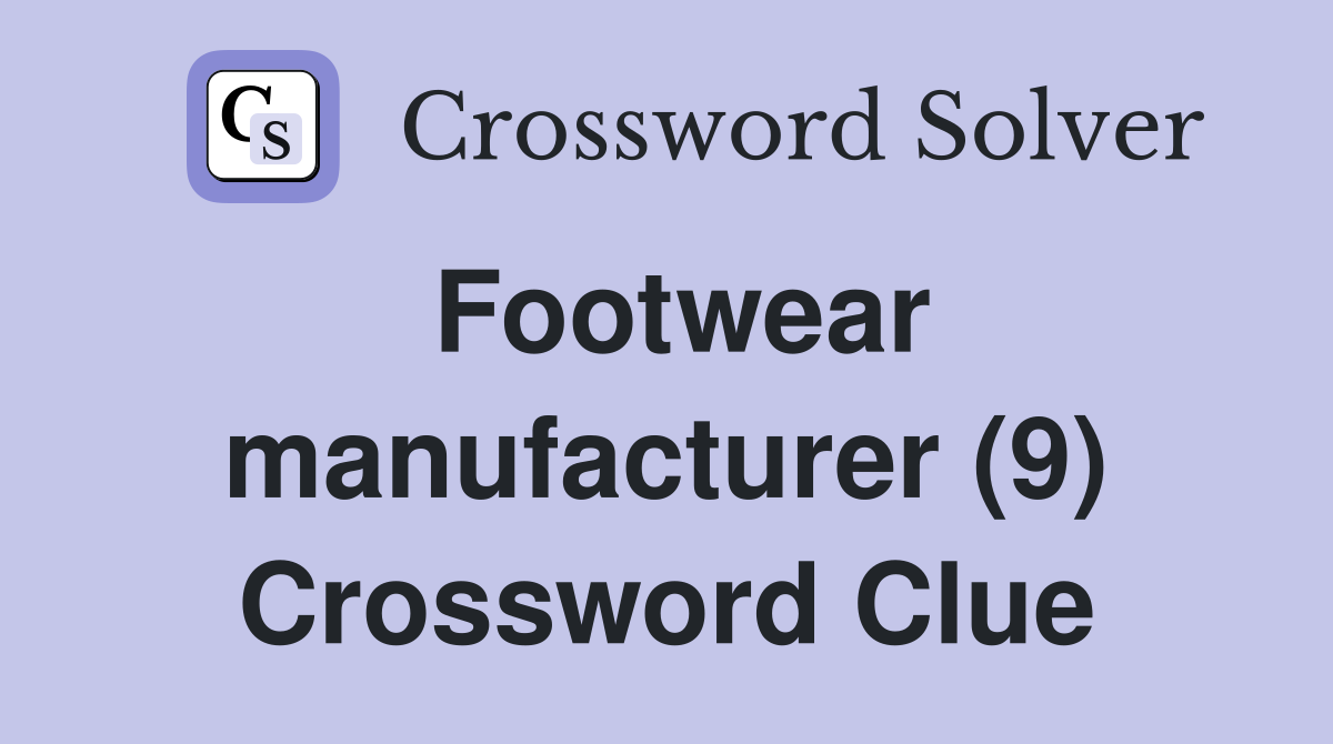 Footwear manufacturer (9) Crossword Clue