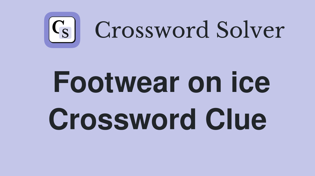 Footwear on ice Crossword Clue