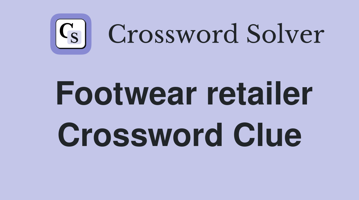 Footwear retailer Crossword Clue