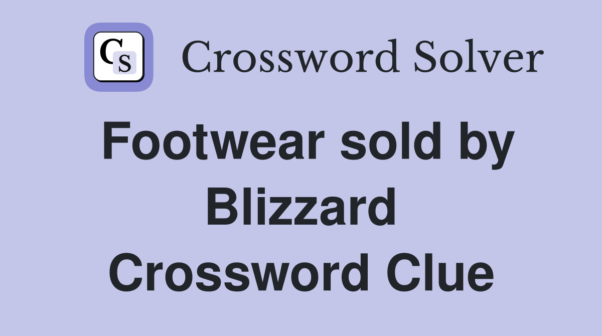Footwear sold by Blizzard Crossword Clue