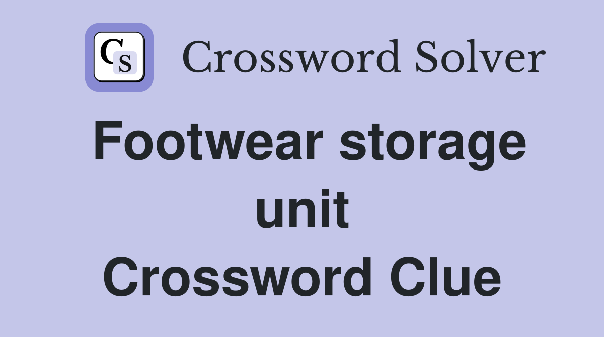 Footwear storage unit Crossword Clue