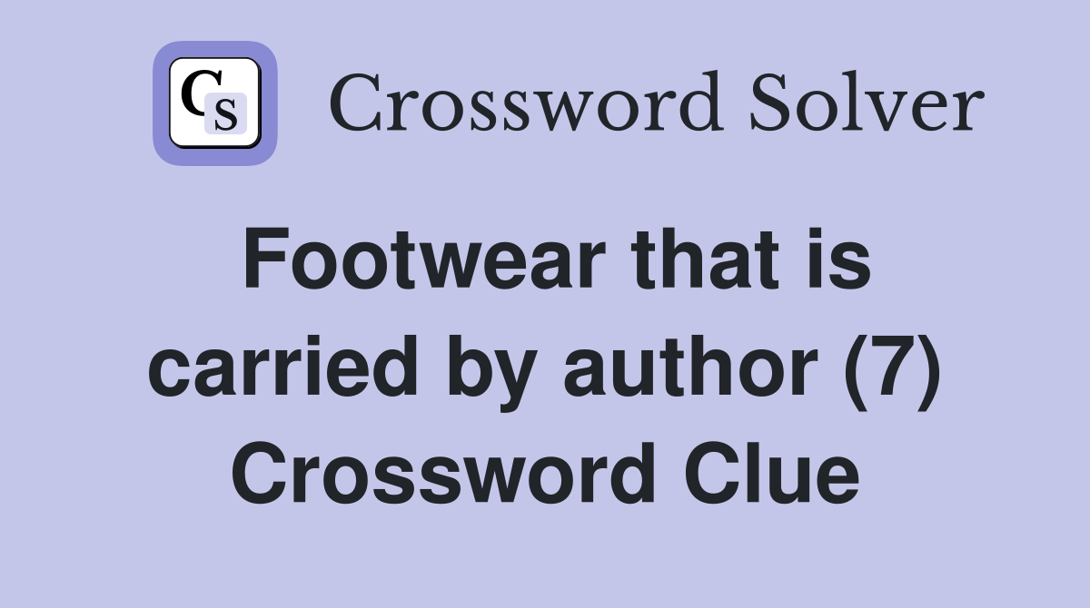 Footwear that is carried by author (7) Crossword Clue