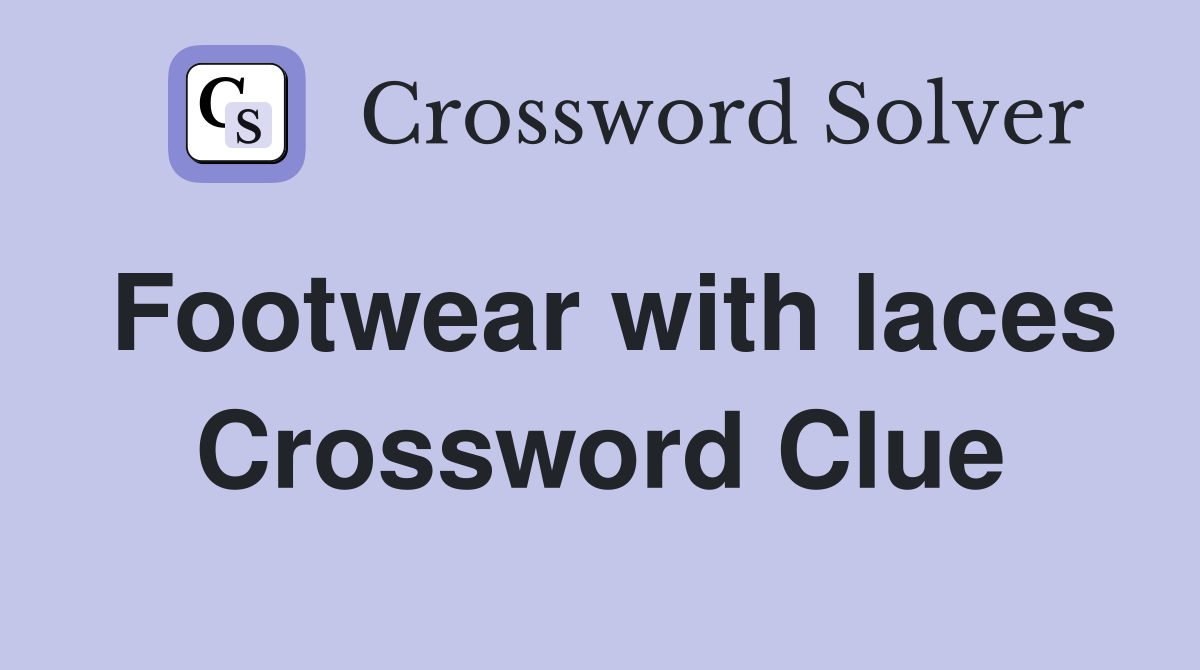 Footwear with laces Crossword Clue