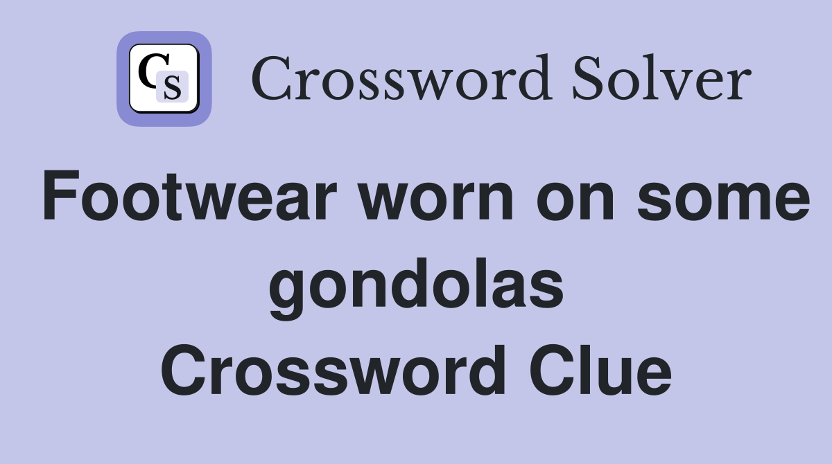 Footwear worn on some gondolas Crossword Clue