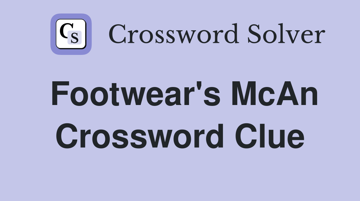 Footwear's McAn Crossword Clue