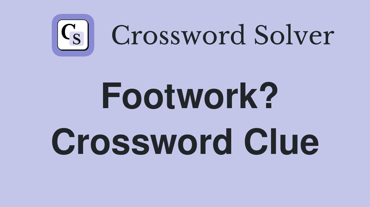 Footwork? Crossword Clue