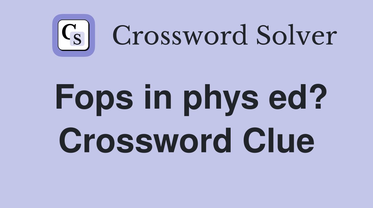 Fops in phys ed? Crossword Clue