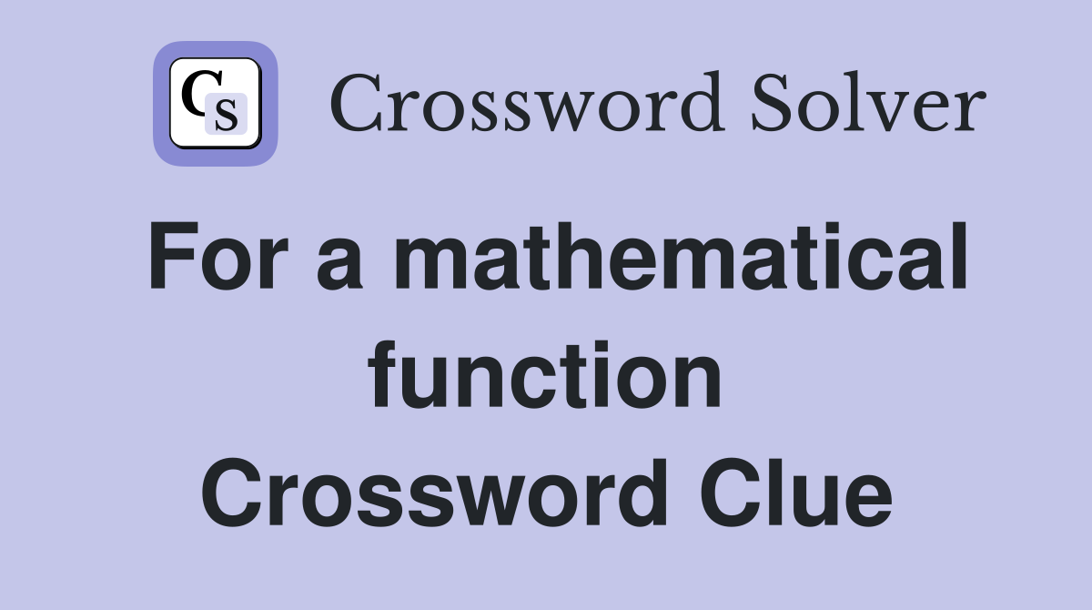 For a mathematical function Crossword Clue