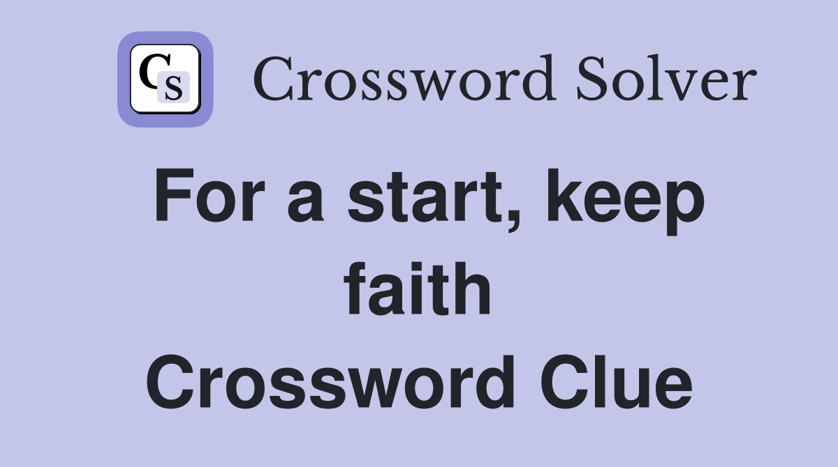 For a start, keep faith Crossword Clue