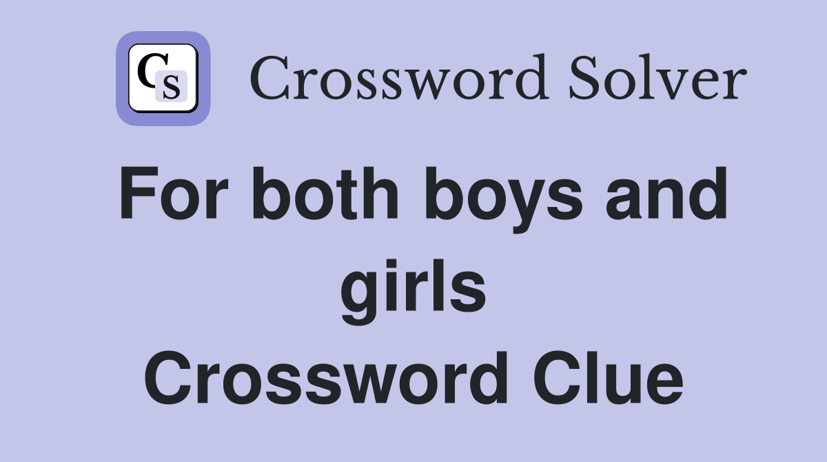 For both boys and girls Crossword Clue