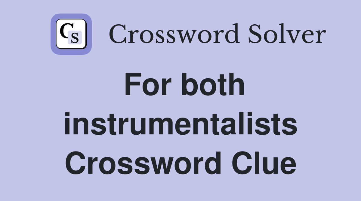 For both instrumentalists Crossword Clue