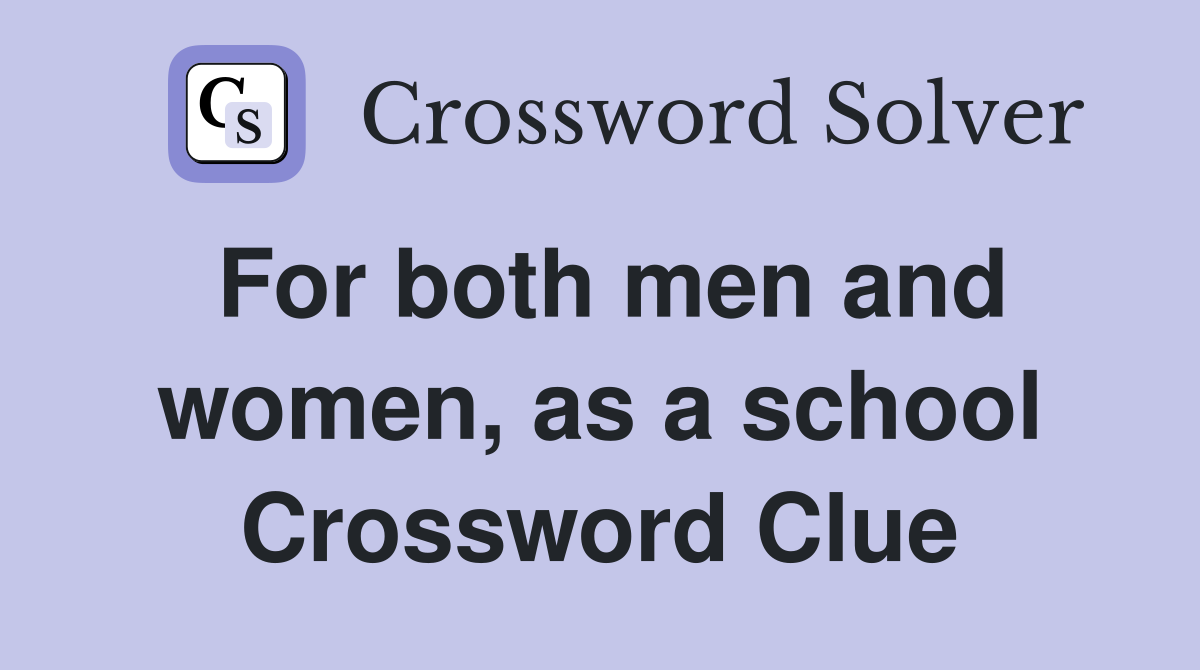 For both men and women, as a school Crossword Clue