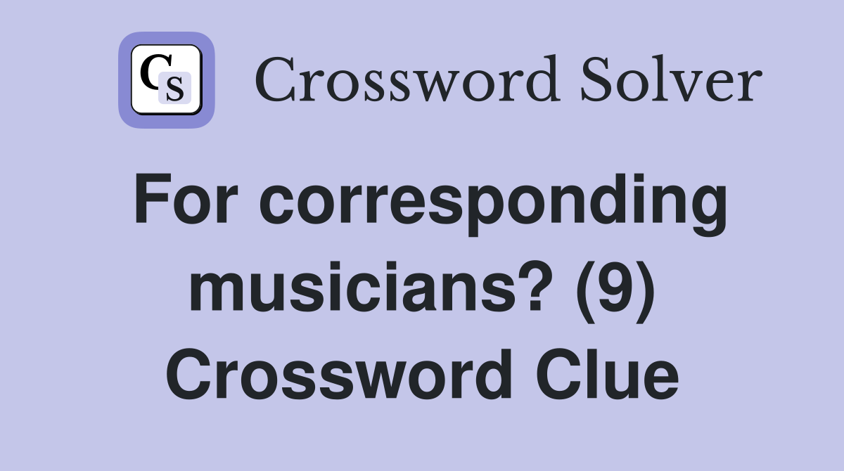 For corresponding musicians? (9) Crossword Clue