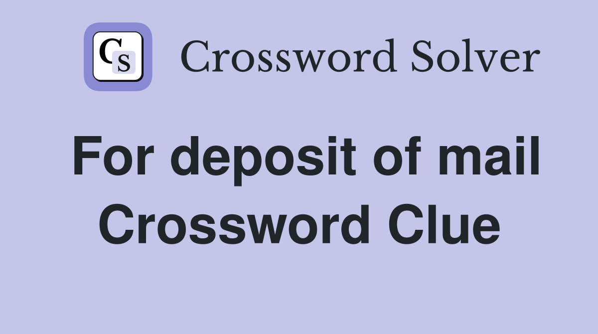 For deposit of mail Crossword Clue