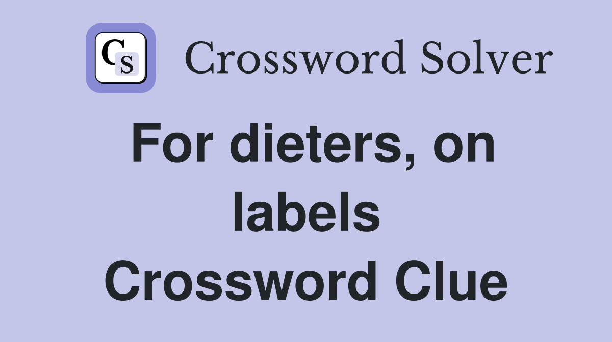 For dieters, on labels Crossword Clue