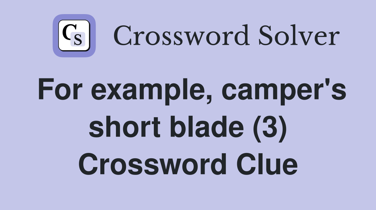 For example, camper's short blade (3) Crossword Clue