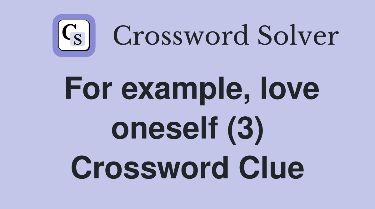 For example, love oneself (3) Crossword Clue