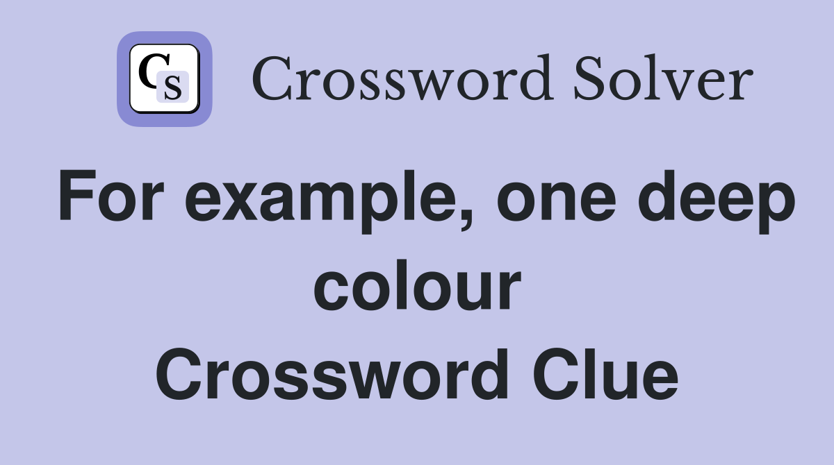 For example, one deep colour Crossword Clue