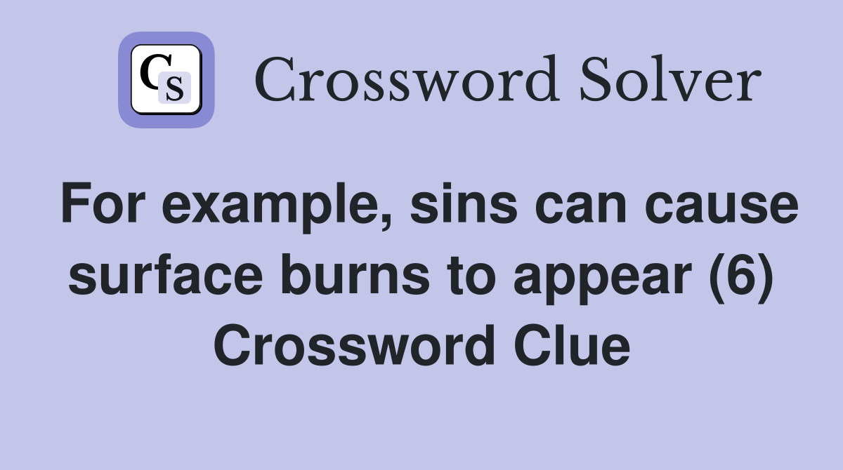 For example, sins can cause surface burns to appear (6) Crossword Clue