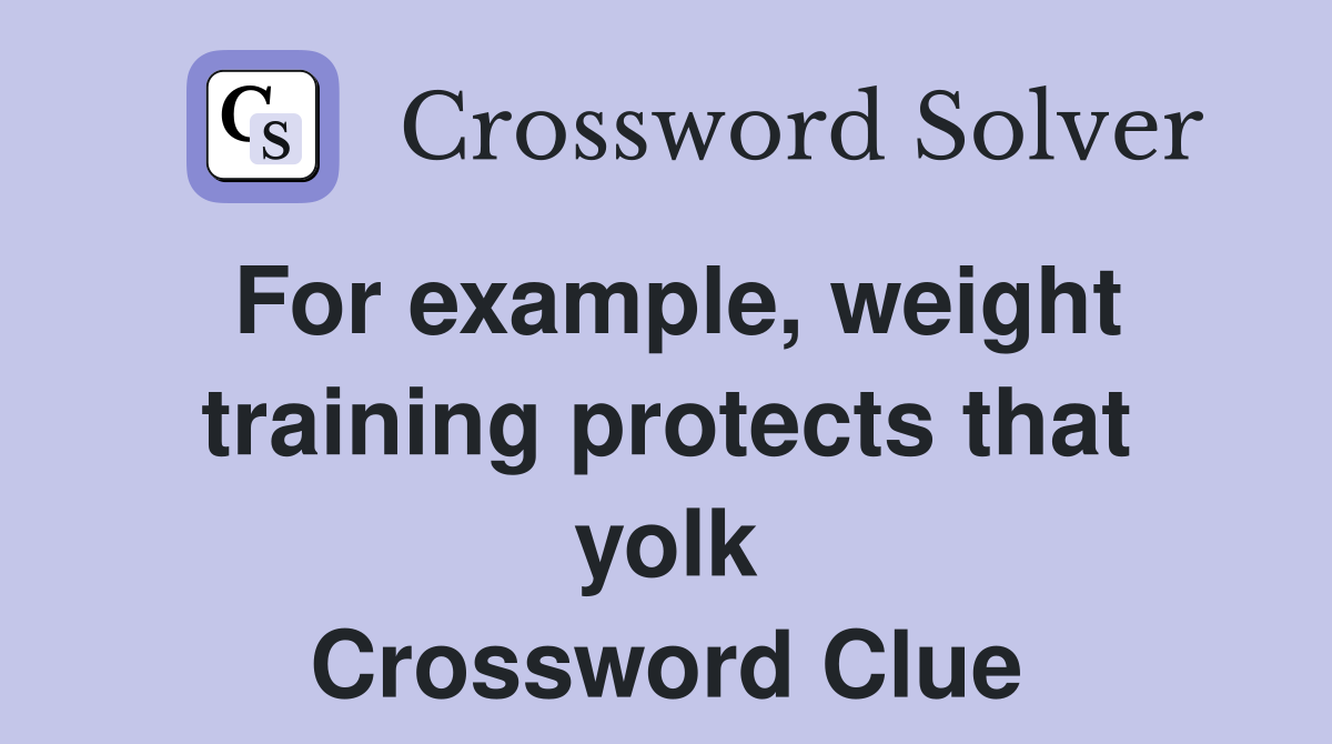 For example, weight training protects that yolk Crossword Clue