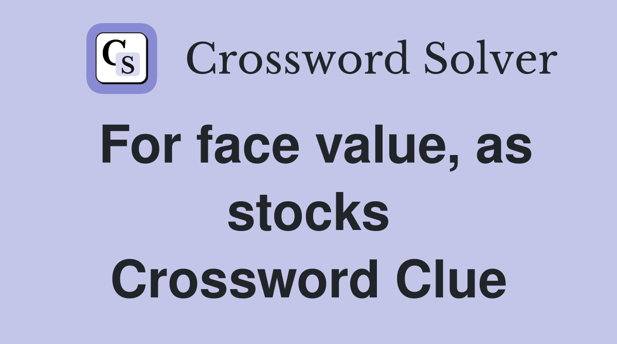 For face value, as stocks Crossword Clue