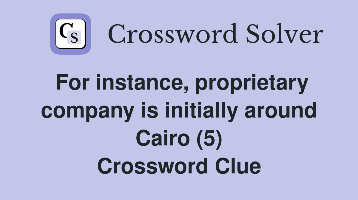 For instance, proprietary company is initially around Cairo (5) Crossword Clue