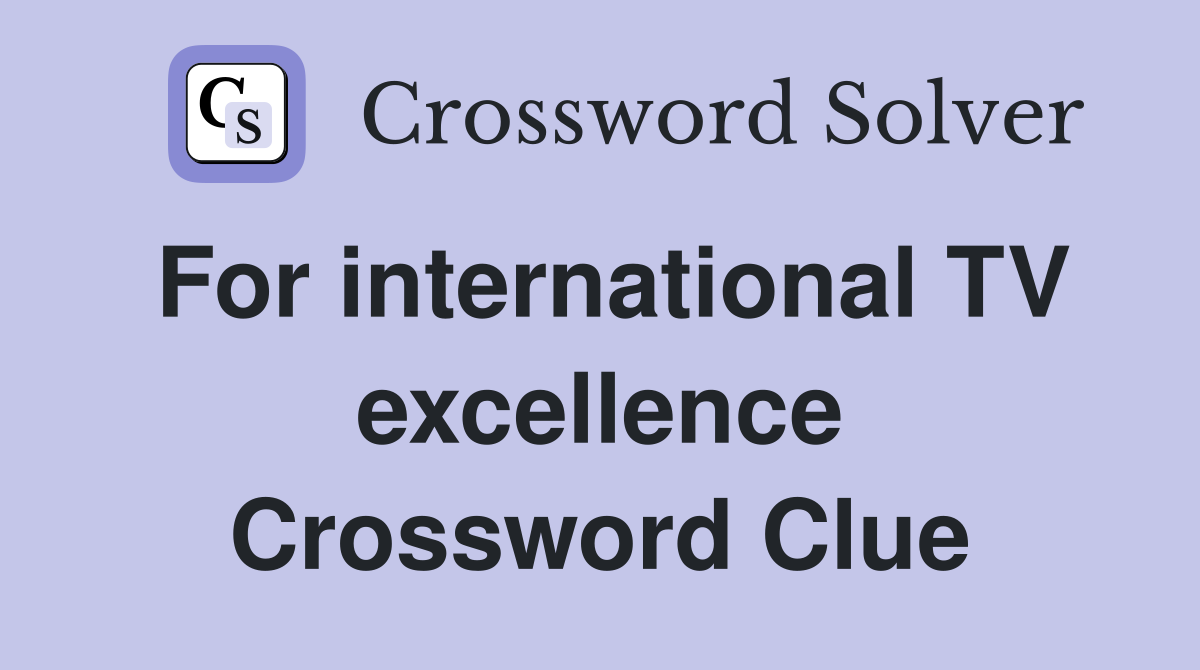 For international TV excellence Crossword Clue