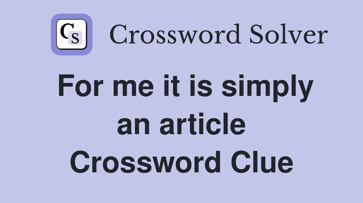 For me it is simply an article Crossword Clue