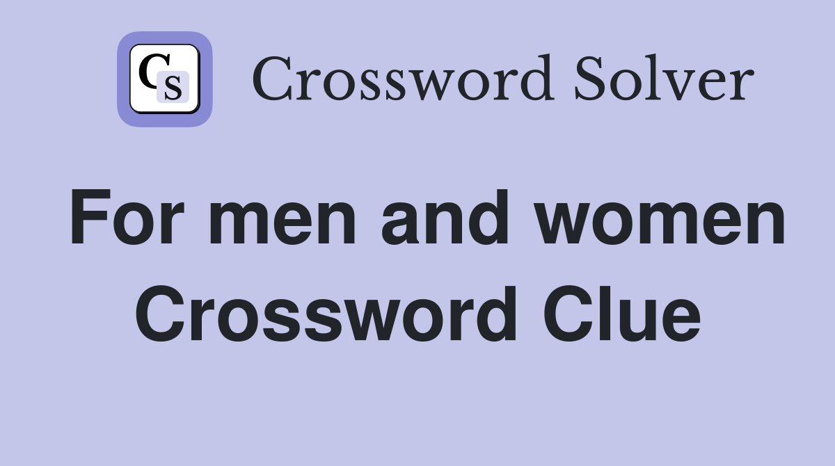 For men and women Crossword Clue