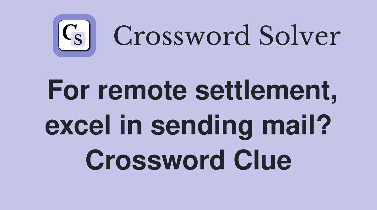 For remote settlement, excel in sending mail? Crossword Clue